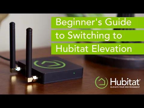 Beginners Guide to Switching to Hubitat Elevation